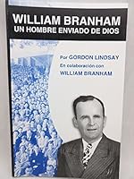 William Branham: Un Hombre Enviado De Dios B0014XNJA0 Book Cover