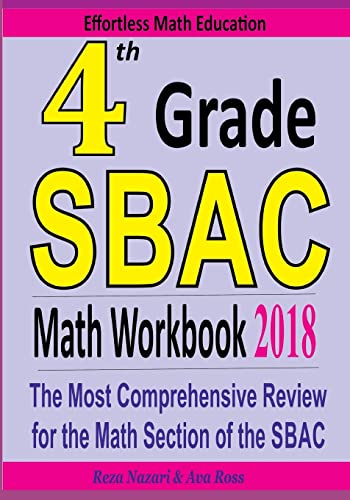 4th Grade SBAC Math Workbook 2018: The Most Comprehensive Review for the Math Section of the SBAC TEST