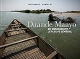  Daande Maayo (au fil de l\'eau). En descendant le fleuve Sénégal du Fouta Djallon à Saint-Louis