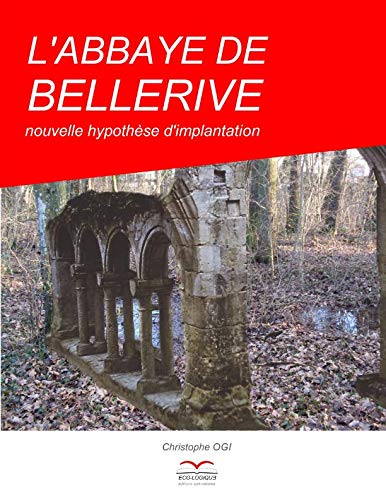 L'abbaye de Bellerive nouvelle hypothèse d'implantation livre histoire