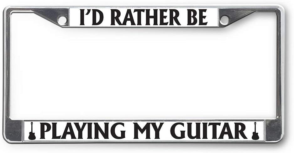 Metal License Plate Frame I'd Rather Be Playing My Guitar Car Auto Tag Holder Chrome 2 Holes One Frame