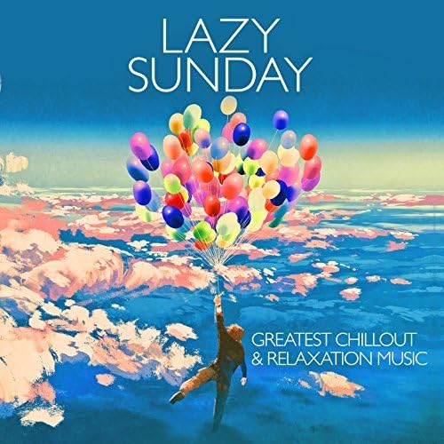 Lazy Sunday Greatest Chillout