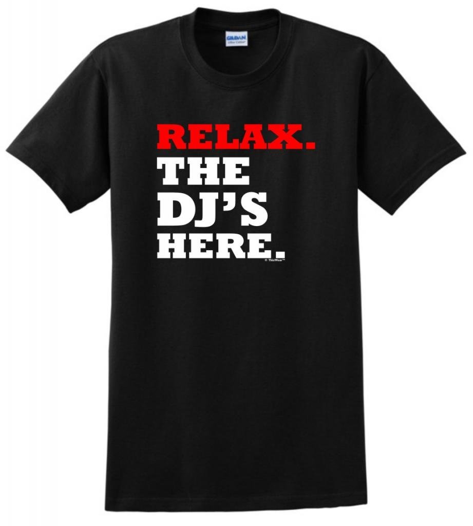 ThisWearRelax The DJ's Here T-Shirt