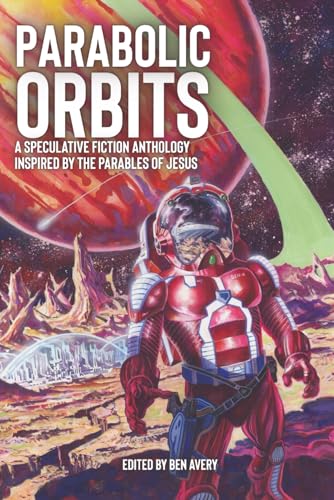 Majosta - Parabolic Orbits: A Speculative Fiction Anthology Inspired by the Parables of Jesus (O+U Anthologies)