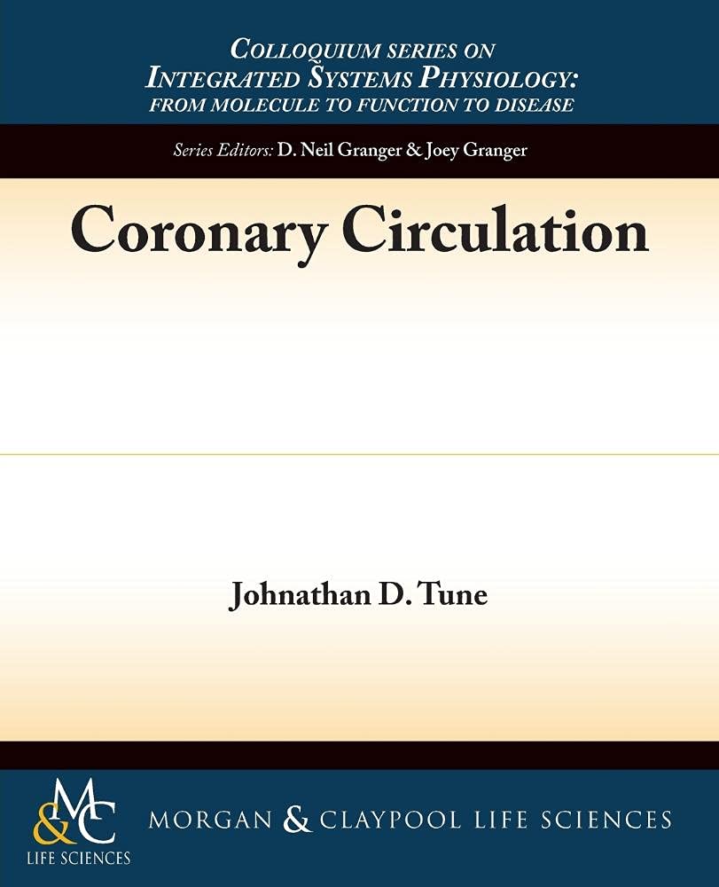 Coronary Circulation (Colloquium Series on Integrated Systems Physiology: From Molecule to Function)