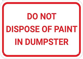 Paint Disposal Sign - "Do Not Dispose Of Paint In Dumpster" Rust-Free Aluminum Art, 8x12 inch - UV Protected, Waterproof - 4 Pre-Drilled Holes for Indoor Outdoor Use