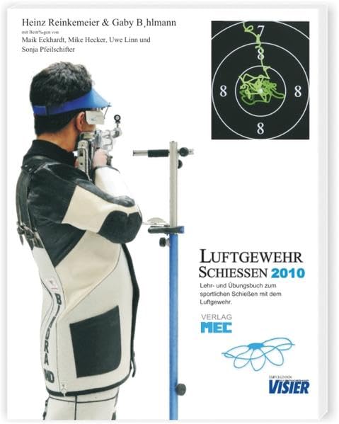 Luftgewehr Schiessen 2010: Fitness, Äußerer und innerer Anschlag, 3-Stellung, Aufgelegt, Bewegungsabläufe, Luftgewehr, Zielweg, Übungen, Psyche, Trainingssteuerung, Trainer.