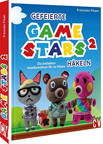 Häkelbuch – Gefeierte Gamestars häkeln 2: Die beliebten Inselbewohner als Amigurumi für zu Hause