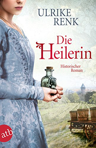 Die Heilerin: Historischer Roman Die Heilerin: Historischer Roman