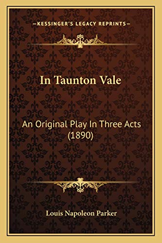 In Taunton Vale: An Original Play In Three Acts (1890)