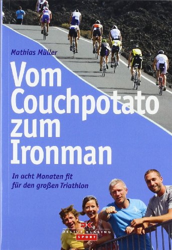 Vom Couchpotato zum Ironman: In acht Monaten fit für den großen Triathlon Vom Couchpotato zum Ironman: In acht Monaten fit für den großen Triathlon
