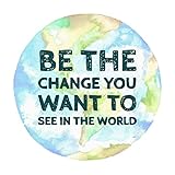 Be The Change You Want to See in The World Car Magnet, Round Inspirational Magnetic Decal for Cars, Refrigerator, Lockers or Mailbox, 5 1/2 Inch (Earth)