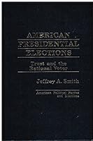 American presidential elections: Trust and the rational voter 0030561434 Book Cover