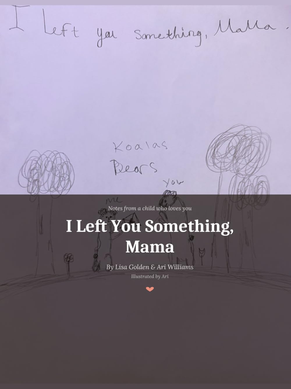 I Left You Something, Mama: Notes from a child who loves you