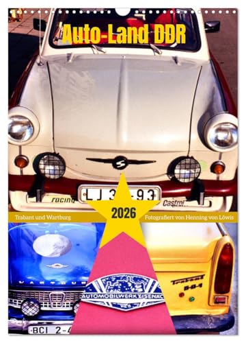 Auto-Land DDR - Trabant und Wartburg (Wandkalender 2026 DIN A3 hoch), CALVENDO Monatskalender: Fahrzeuge der Marken Trabant und Wartburg in der DDR (CALVENDO Mobilitaet) Auto-Land DDR - Trabant und Wartburg (Wandkalender 2026 DIN A3 hoch), CALVENDO Monatskalender: Fahrzeuge der Marken Trabant und Wartburg in der DDR (CALVENDO Mobilitaet)