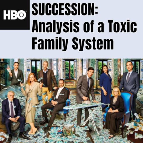 HBO's Succession: Analysis of a Toxic Family System cover art