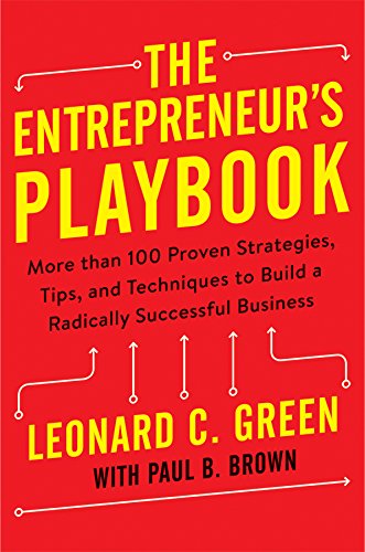  The Entrepreneur's Playbook: More than 100 Proven Strategies, Tips, and Techniques to Build a Radica PDF