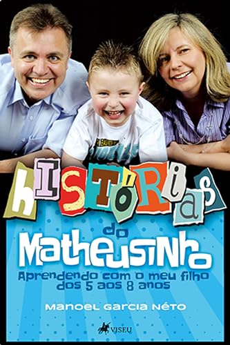 Histórias do Matheusinho: Aprendendo Com o Meu Filho dos 5 aos 8 Anos - Néto, Manoel Garcia