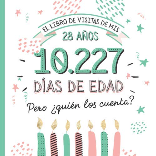 El libro de visitas de mis 28 años: Decoración y regalos originales para el 28 cumpleaños – Ideas para hombre y mujer - 28 años en días - Libro de firmas para felicitaciones y fotos de los invitados