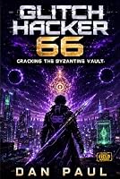 Glitch Hacker 66: Cracking the Byzantine Vault 1953104452 Book Cover