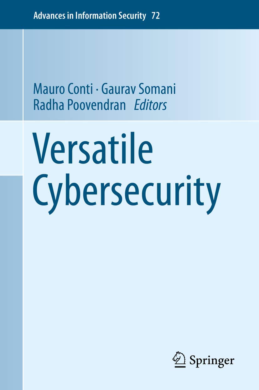 Versatile Cybersecurity: 72 (Advances in Information Security)