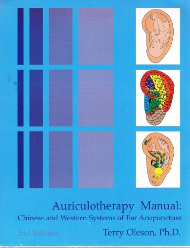 Auriculotherapy Manual: Chinese and Western Systems of Ear Acupuncture