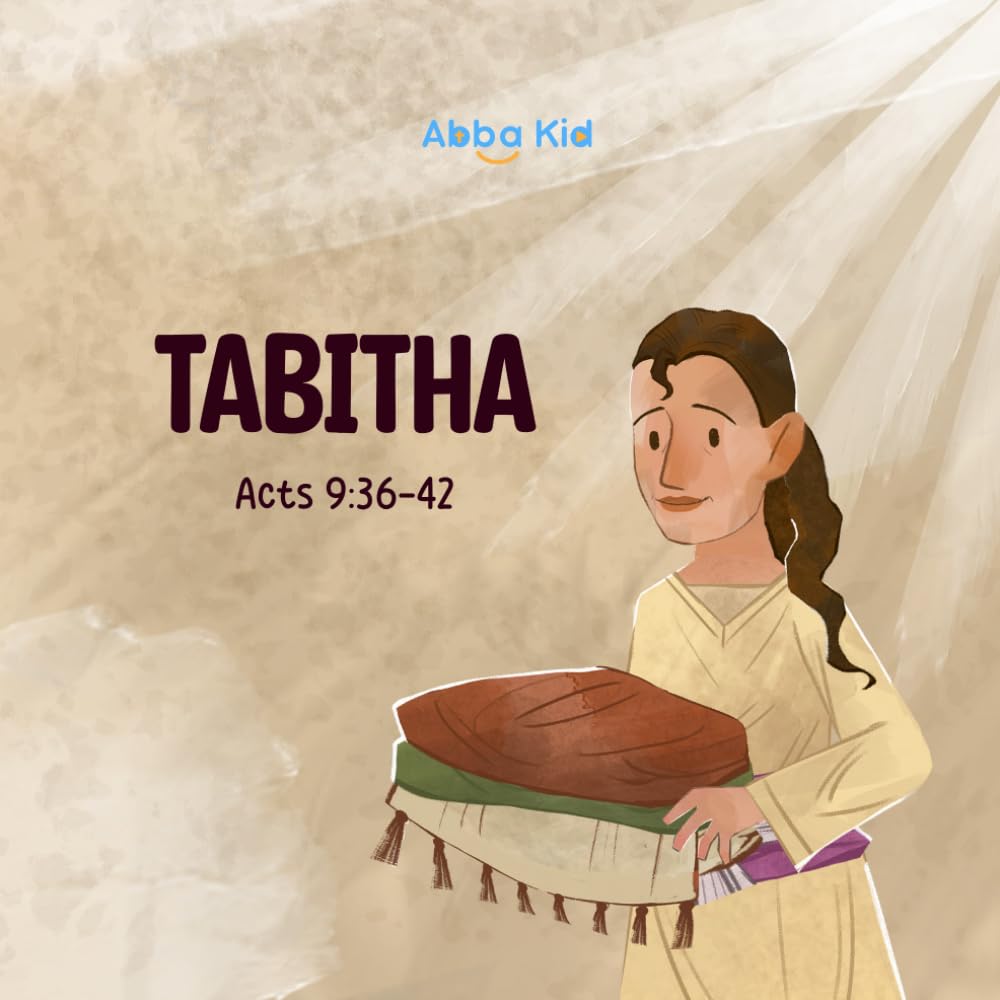 Tabitha: A Touching Bible Story for Kids About Faith, Generosity, and the Joy of Serving Others