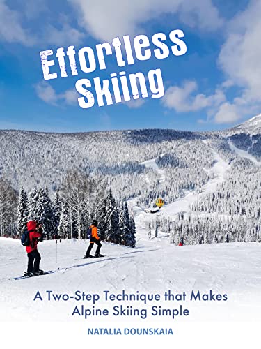 Effortless Skiing: A Two-Step Technique that Makes Alpine Skiing Simple
