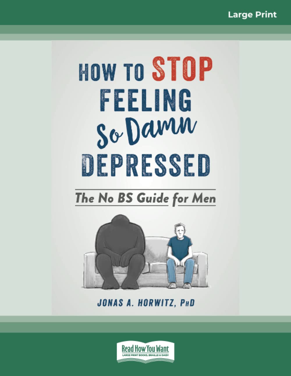 How to Stop Feeling So Damn Depressed: The No BS Guide for Men