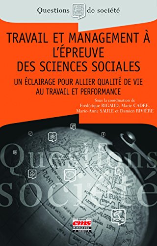 Télécharger Travail et management à l'épreuve des sciences sociales: Un éclairage pour allier Qualité de Vie livre En ligne