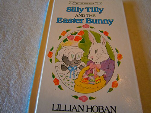 Silly Tilly and the Easter Bunny: An Early I Ca... 0060223936 Book Cover