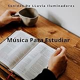  Música Para Estudiar: Sonidos De LLuvia Iluminadores