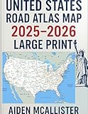 UNITED STATES ROAD ATLAS MAP 2025–2026 LARGE PRINT: Easy-Read U.S. Highway & Regional Travel Guide with Updated 2025–2026 Maps, Major Corridors, City Insets, and Trip-Ready Navigation References
