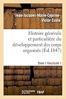 Histoire Ga(c)Na(c)Rale Et Particulia]re Du Da(c)Veloppement Des Corps Organisa(c)S. Tome 1 2013402023 Book Cover