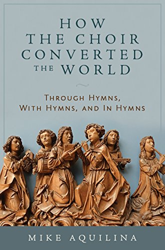 Buy How the Choir Converted the World: Through Hymns, With Hymns, and In Hymns — BookShops.in