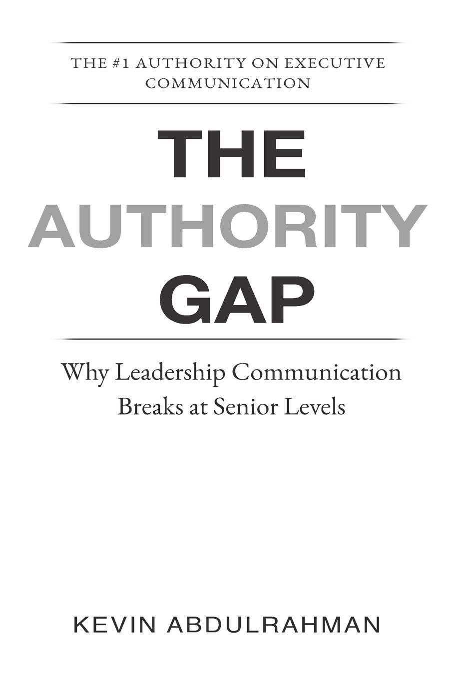 The Authority Gap: Why Leaders Lose Impact as They Rise: 3 (The Executive Communication Authority)
