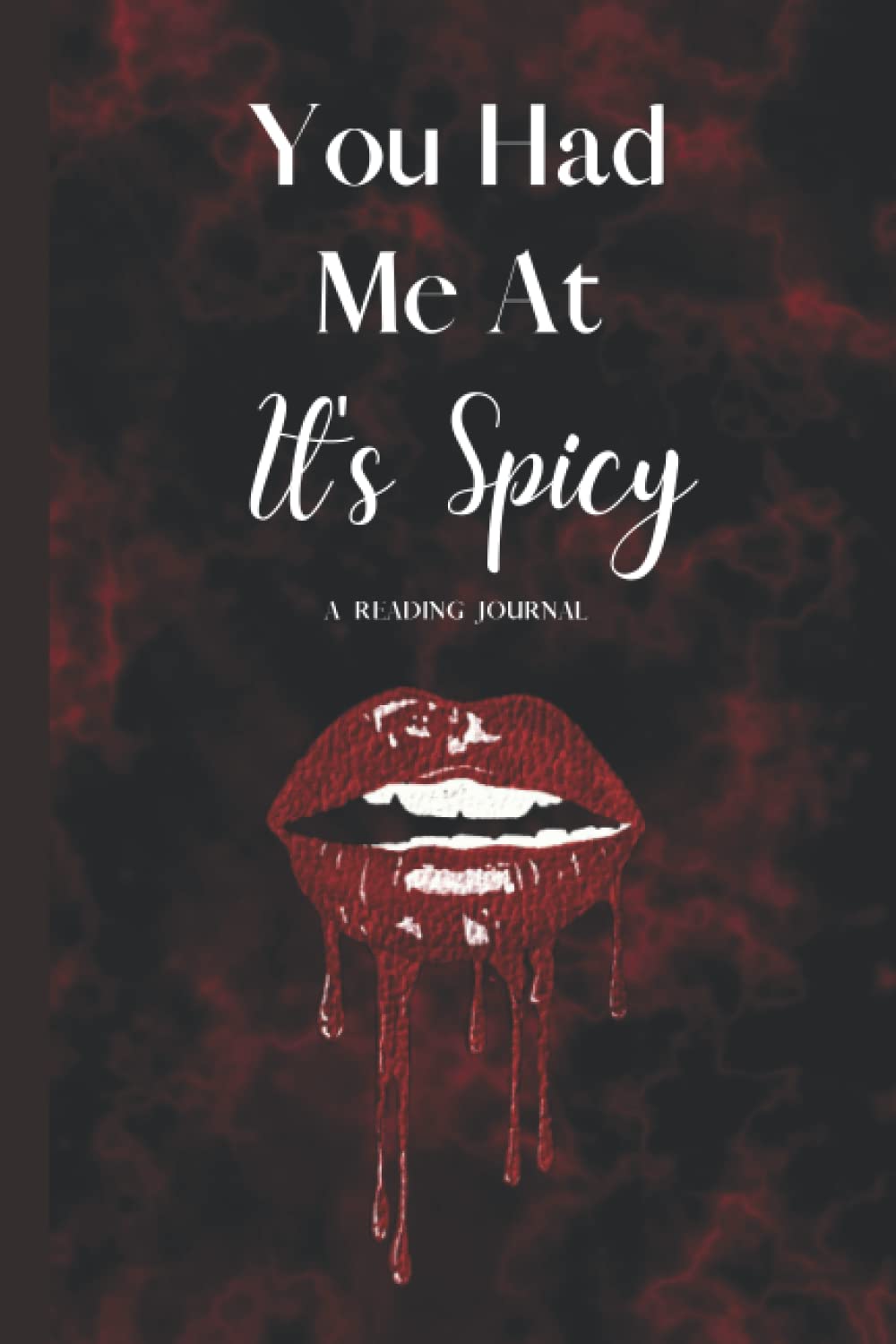 YOU HAD ME AT IT'S SPICY: A Reading Journal For Book Lovers | Track, Plan, Review & Rate All Your Spicy And Non Spicy Reads