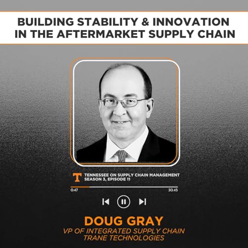 S3E11: Building Stability & Innovation in the Aftermarket Supply Chain with Trane Technologies VP Doug Gray