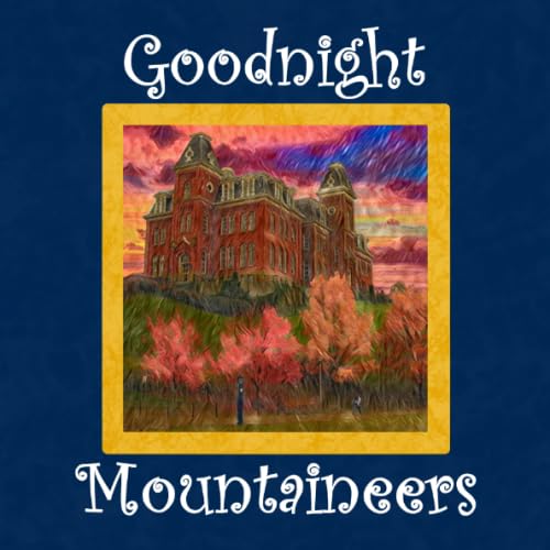 Goodnight Mountaineers: West Virginia University Bedtime Story