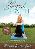 Shaped By Faith: Pilates For The Soul