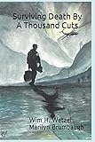 Surviving Death By A Thousand Cuts