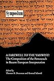 Farewell to the Yahwist?: The Composition of the Pentateuch in Recent European Interpretation (Society of Biblical Literature Symposium Series, 34)