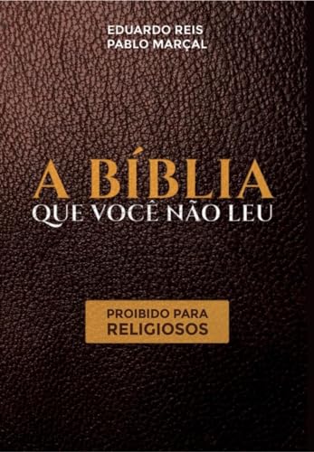 A Biblia que você não leu.: Destrua a religiosidade e vire a chave mental em poucas horas de leitura, para despertar você, a enxergar uma biblia que você ainda não leu e não viu.
