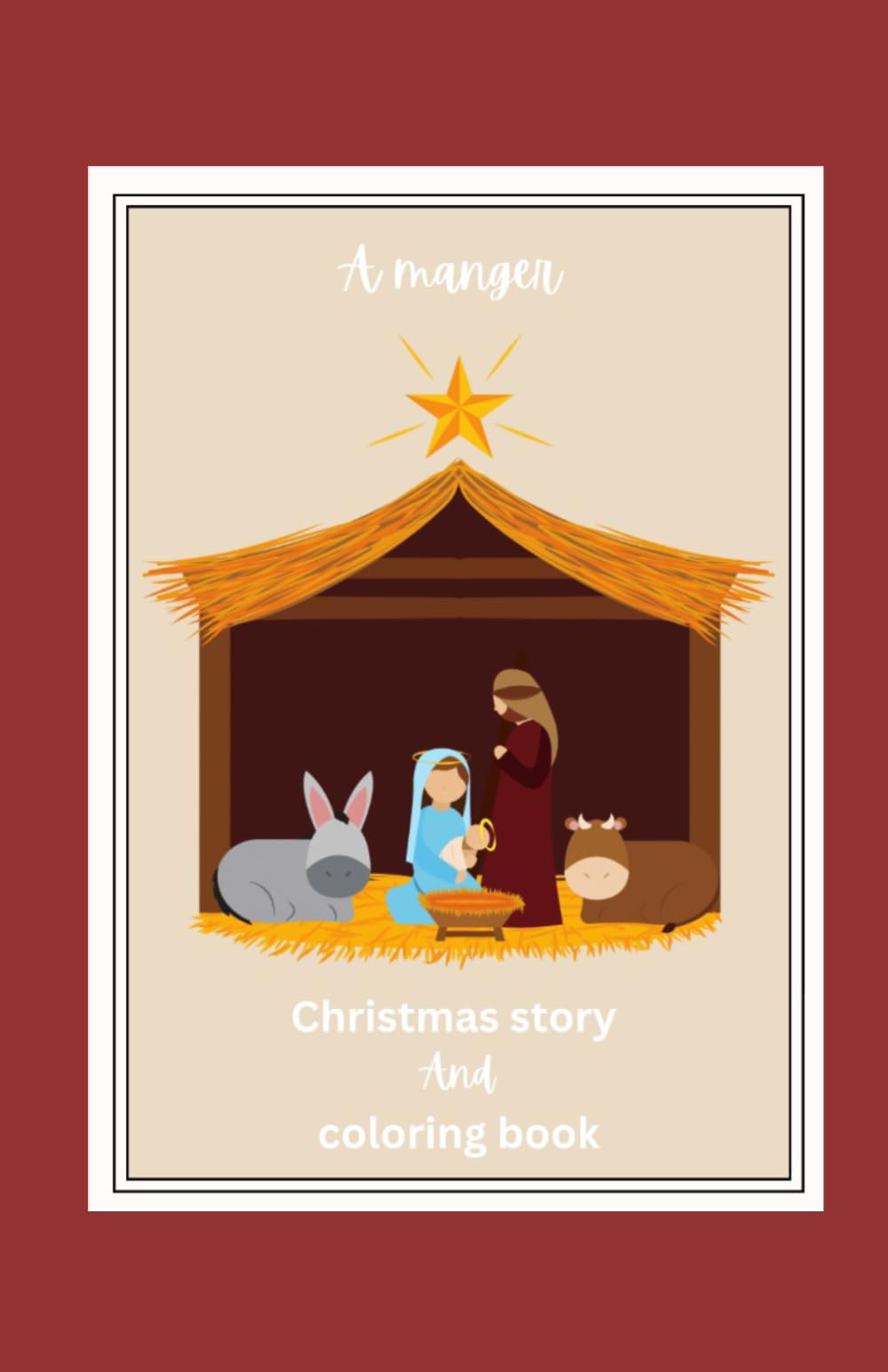 A Manger Christmas story: Manger coloring book and story