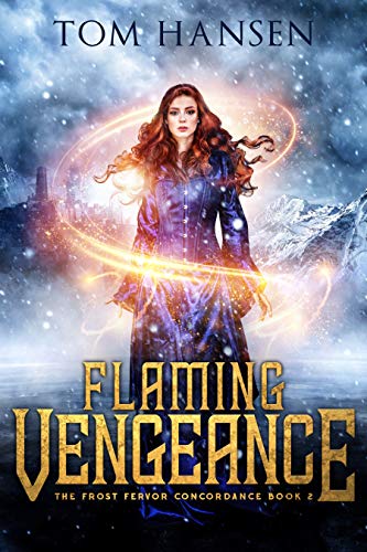 Flaming Vengeance: A Dark Coming of Age Fantasy Adventure (The Frost Fervor Concordance Book 2)