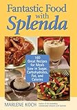 Fantastic Food with Splenda: 160 Great Recipes for Meals Low in Sugar, Carbohydrates, Fat, and Calories