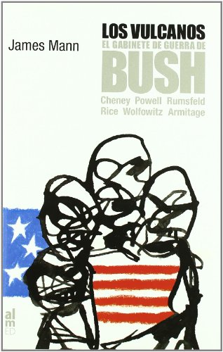 Los Vulcanos. El Gabinete de Guerra de Bush