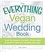 Produktbild The Everything Vegan Wedding Book: From the Dress to the Cake, All You Need to Know to Have Your Wedding Your Way! (Everything Series)