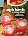 Punch Bowls and Pitcher Drinks: Recipes for Delicious Big-Batch Cocktails