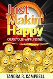Just Makin' Happy: Create Your Happy Lifestyle
